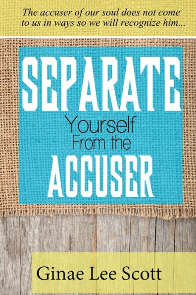 Separate Yourself From the Accuser