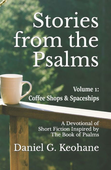 Stories from the Psalms, Volume 1: A Devotional of Short Fiction Inspired by The Book of Psalms