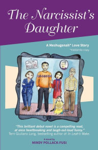 Title: The Narcissist's Daughter: A Meshugenah Love Story, Author: Mindy Pollack-Fusi