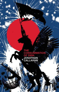 Title: The Consummation of Dirk, Author: Jonathan Callahan