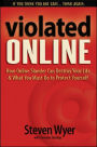 Violated Online: How Online Slander Can Destroy Your Life & What You Must Do to Protect Yourself