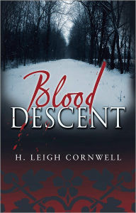 Title: Blood Descent, Author: H Leigh Cornwell