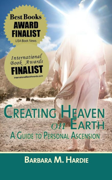 Creating Heaven on Earth: A Guide to Personal Ascension