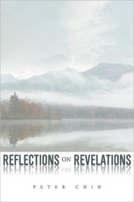 Title: Reflections On Revelations, Author: Peter Chin