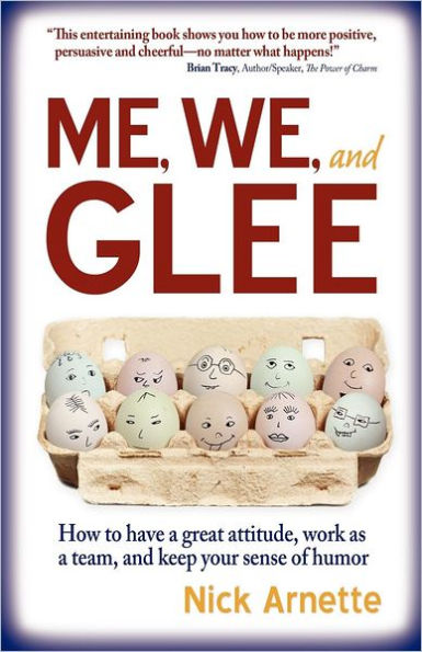 Me, We, and Glee: how to have a great attitude, work as team keep your sense of humor