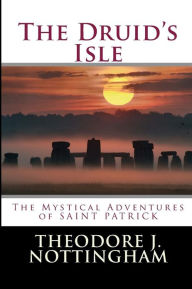 Title: The Druid's Isle, Author: Theodore J. Nottingham