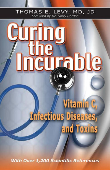 Curing the Incurable: Vitamin C, Infectious Diseases, and Toxins