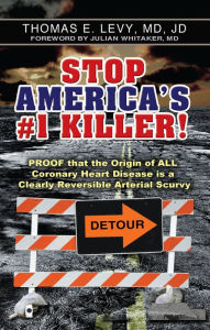 Title: Stop America's #1 Killer!: Proof that the origin of all coronary heart disease is a clearly reversible arterial scurvy., Author: MD JD Levy