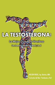 Title: La Testosterona: La Mejor Guia Para Hombres, Author: Nelson R Vergel