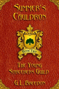 Title: Summer's Cauldron (The Young Sorcerers Guild - Book 2), Author: G L Breedon