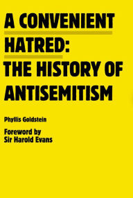 Title: A Convenient Hatred: The History of Antisemitism, Author: Phyllis Goldstein