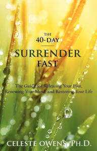 Title: The 40-Day Surrender Fast, Author: Celeste Camille Owens