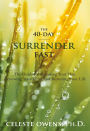 Alternative view 2 of The 40-Day Surrender Fast: The Guide for Releasing Your Plan, Renewing Your Mind, and Restoring Your Life