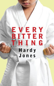 Title: Every Bitter Thing, Author: Hardy Jones