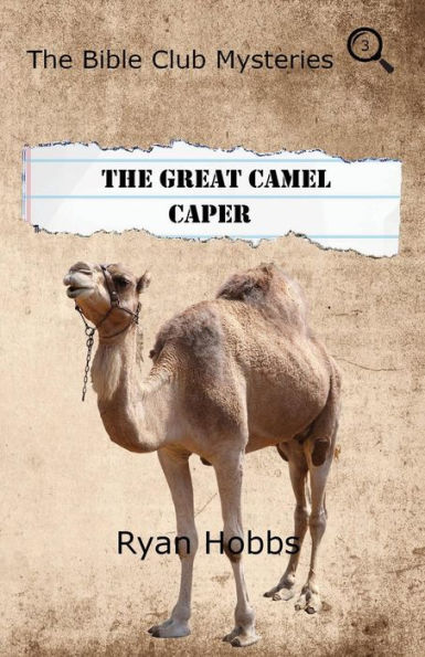 The Bible Club Mysteries: The Great Camel Caper