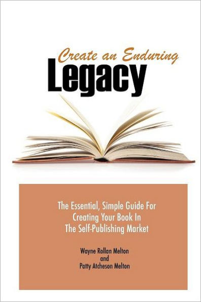 Create an Enduring Legacy: the Essential, Simple Guide for Creating Your Book Self-Publishing Market