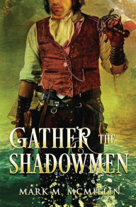 Title: Gather the Shadowmen: (The Lords of the Ocean), Author: Mark M McMillin