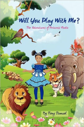 Will You Play With Me?: The Adventures Of Princess Nadia