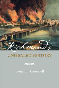 Title: Richmond's Unhealed History, Author: Ben Campbell