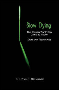 Title: Slow Dying, Author: Milenko S. Milanovic