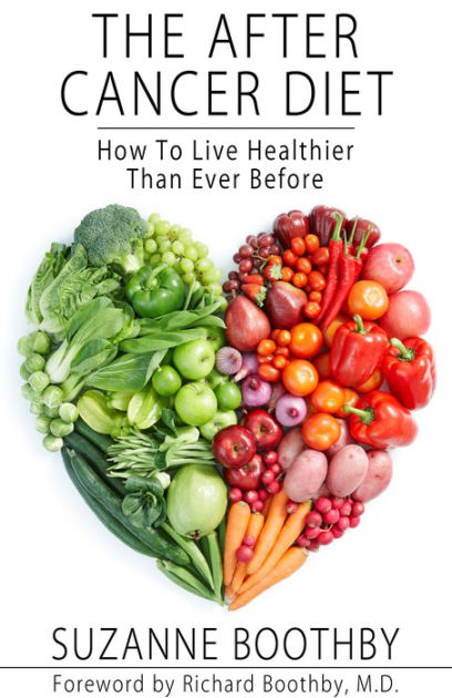 The After Cancer Diet: How To Live Healthier Than Ever Before by ...