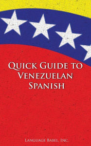 Title: Quick Guide to Venezuelan Spanish, Author: Language Babel