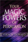 Your Magic Powers of Persuasion