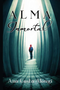 Title: Alma Inmortal, Author: Ana Costa Alongi