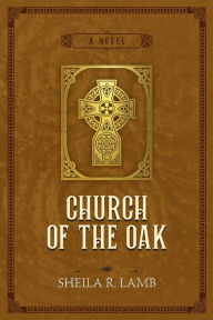 Title: Church of the Oak, Author: Sheila R Lamb