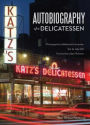 Katz's Deli: Autobiography of a Delicatessen