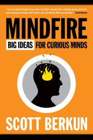 Title: Mindfire: Big Ideas for Curious Minds, Author: Scott Berkun