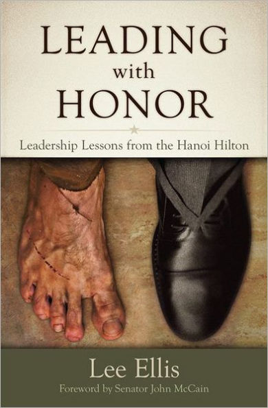 Leading With Honor: Leadership Lessons from the Hanoi Hilton