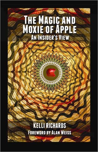 The Magic and Moxie of Apple - An Insider's View