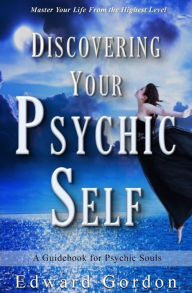 Title: Discovering Your Psychic Self, Author: Edward Gordon