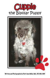 Title: Cuppie the Bipolar Puppy, Author: Patti Miller
