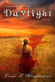 Title: Daylight: A Timeless Series Novel, Book Three, Author: Lisa L Wiedmeier