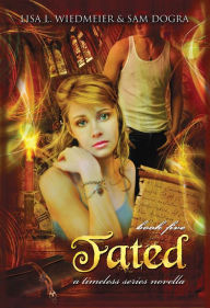 Title: Fated: A Timeless Series Novella, Book Five, Author: Lisa L Wiedmeier