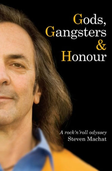 Gods, Gangsters & Honour: A Rock n Roll Odyssey