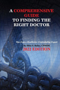 Title: A Comprehensive Guide to Finding the Right Doctor, Author: Dilsa S Bailey