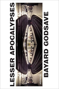 Title: Lesser Apocalypses, Author: Bayard Godsave