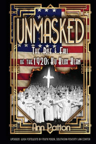 Title: Unmasked!: The Rise & Fall of the 1920s Ku Klux Klan, Author: Ann Patton