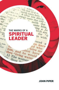 Title: The Marks of a Spiritual Leader, Author: John Piper