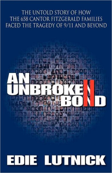 An Unbroken Bond: the Untold Story of How 658 Cantor Fitzgerald Families Faced Tragedy 9/11 and Beyond