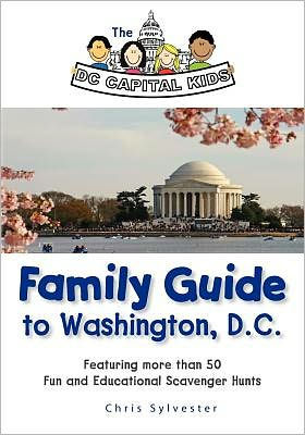 The DC Capital Kids Family Guide to Washington, DC: Featuring more than 50 Fun and Educational Scavenger Hunts