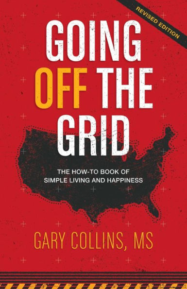 Going Off the Grid: The How-To Book of Simple Living and Happiness