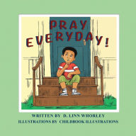 Title: Pray Everyday!, Author: D. Linn Whorley