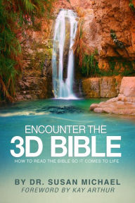 Title: Encounter the 3D Bible: How to Read the Bible So It Comes to Life, Author: Susan Michael