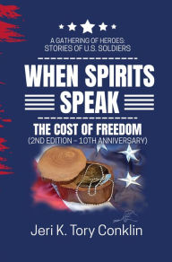 Title: When Spirits Speak: A Gathering of Heroes Stories of U.S. Soldiers, Author: Jeri K Tory Conklin