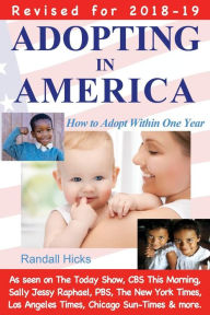 Title: Adopting in America: How to Adopt Within One Year (2018-19 edition), Author: Randall Hicks
