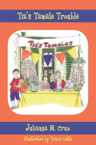 Title: Tia's Tamale Trouble, Author: Julianna Maya Cruz